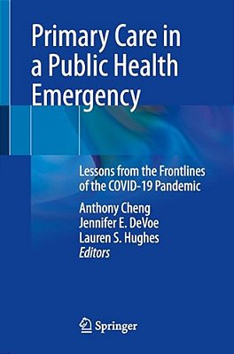 Primary Care In A Public Health Emergency: Lessons From The Front Lines Of The Covid-19 Pandemic-..