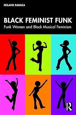 Black Feminist Funk: Funk Women And Black Musical Feminism-..