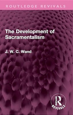 The Development Of Sacramentalism-..