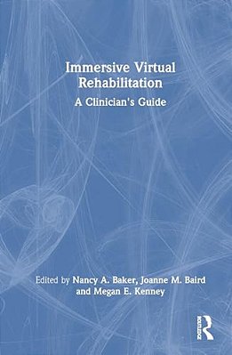 Immersive Virtual Rehabilitation: A Clinician's Guide-..