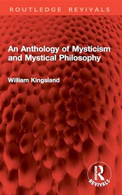 An Anthology Of Mysticism And Mystical Philosophy-..