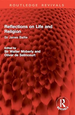 Reflections On Life And Religion: Sir James Baillie-..