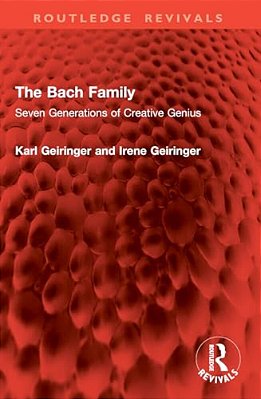 The Bach Family: Seven Generations Of Creative Genius-..