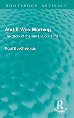 And It Was Morning: The Story Of The Jews In Our Time-..