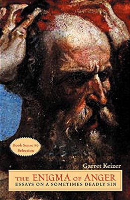 The Enigma Of Anger: Essays On A Sometimes Deadly Sin-..