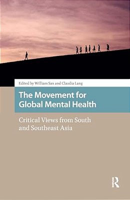 The Movement For Global Mental Health: Critical Views From South And Southeast Asia-..