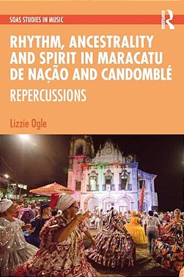 Rhythm, Ancestrality And Spirit In Maracatu De Nação And Candomblé: Repercussions-..