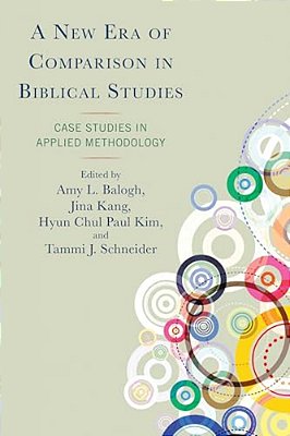 New Era Of Comparison In Biblical Studies: Case Studies In Applied Methodology-..