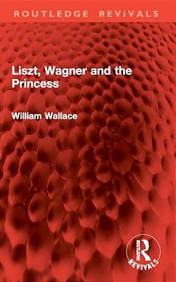 Liszt, Wagner And The Princess-..
