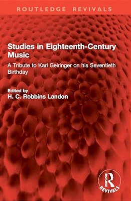 Studies In Eighteenth-Century Music: A Tribute To Karl Geiringer On His Seventieth Birthday-..