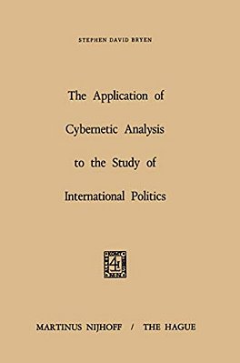 The Application Of Cybernetic Analysis To The Study Of International Politics-..