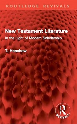 New Testament Literature: In The Light Of Modern Scholarship-..