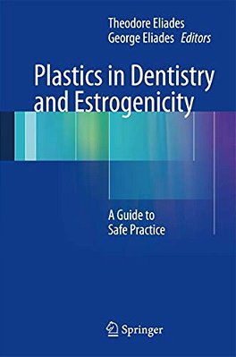 Plastics In Dentistry And Estrogenicity: A Guide To Safe Practice-..