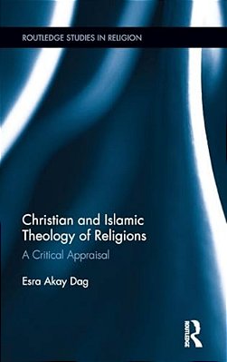Christian And Islamic Theology Of Religions: A Critical Appraisal-..