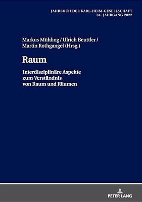 Raum: Interdisziplinaere Aspekte Zum Verstaendnis Von Raum Und Raeumen-..