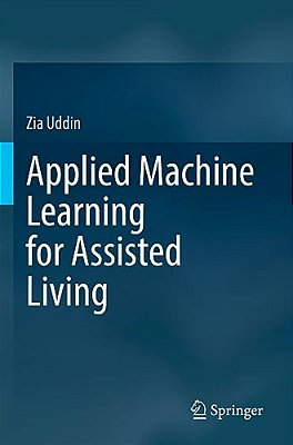 Applied Machine Learning For Assisted Living-..