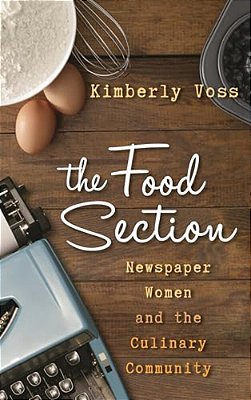 Food Section: Newspaper Women And The Culinary Community-..