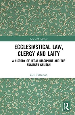 Ecclesiastical Law, Clergy And Laity: A History Of Legal Discipline And The Anglican Church-..