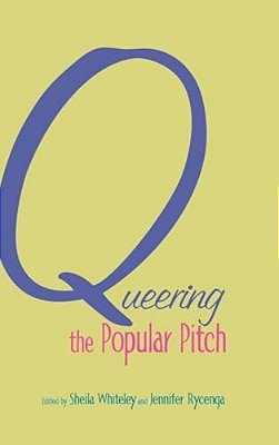 Queering The Popular Pitch-..