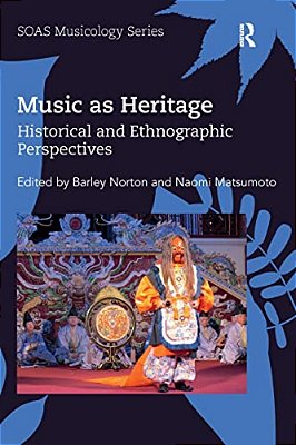 Music As Heritage: Historical And Ethnographic Perspectives-..