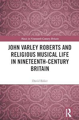 John Varley Roberts And Religious Musical Life In Nineteenth-Century Britain-..