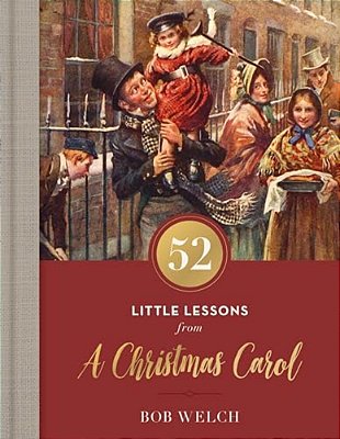 52 Little Lessons From A Christmas Carol: Inspirational Reflections For The Advent Season (A 52-Day Devotional For Christmas) - The Perfect Christian-..