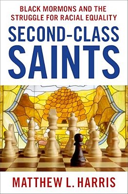 Second-Class Saints: Black Mormons And The Struggle For Racial Equality-..