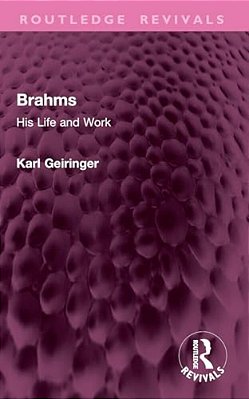 Brahms: His Life And Work-..