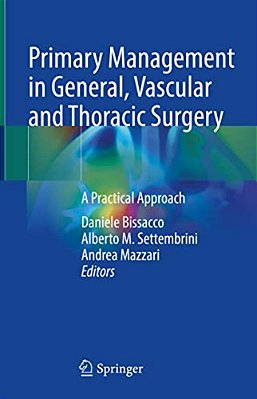 Primary Management In General, Vascular And Thoracic Surgery: A Practical Approach-..