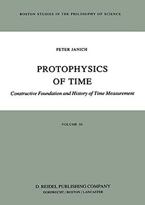Protophysics Of Time: Constructive Foundation And History Of Time Measurement-..