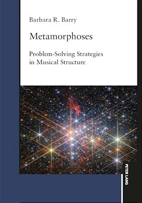 Metamorphoses: Problem-Solving Strategies In Musical Structure-..