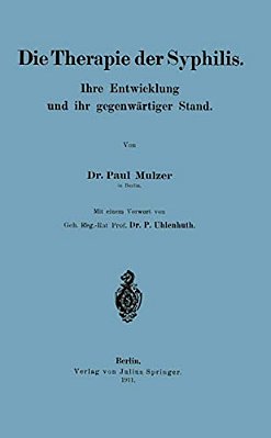 Die Therapie Der Syphilis: Ihre Entwicklung Und Ihr Gegenwärtiger Stand-..