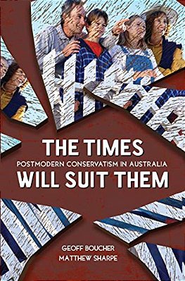 The Times Will Suit Them: Postmodern Conservatism In Australia-..