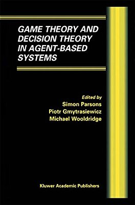 Game Theory And Decision Theory In Agent-Based Systems-..