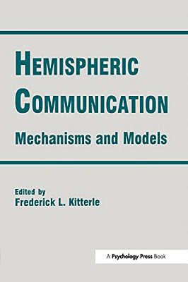 Hemispheric Communication: Mechanisms And Models-..