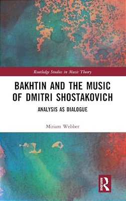 Bakhtin And The Music Of Dmitri Shostakovich: Analysis As Dialogue-..