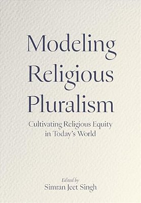 Modeling Religious Pluralism: Cultivating Religious Equity In Today's World-..