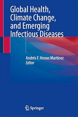 Global Health, Climate Change, And Emerging Infectious Diseases-..