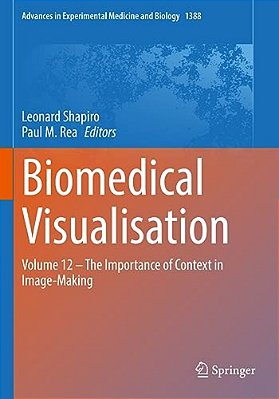 Biomedical Visualisation: Volume 12 - The Importance Of Context In Image-Making-..