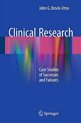 Clinical Research: Case Studies Of Successes And Failures-..