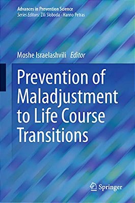 Prevention Of Maladjustment To Life Course Transitions-..
