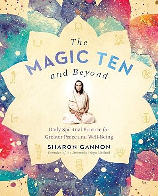 The Magic Ten And Beyond: Daily Spiritual Practice For Greater Peace And Well-Being-..