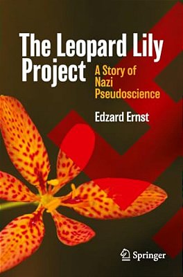 The Leopard Lily Project: A Story Of Nazi Pseudoscience-..
