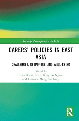 Carers' Policies In East Asia: Challenges, Responses And Well-Being-..