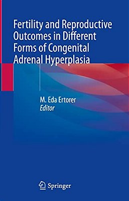 Fertility And Reproductive Outcomes In Different Forms Of Congenital Adrenal Hyperplasia-..