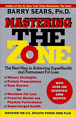 Mastering The Zone: The Next Step In Achieving Superhealth And Permanent Fat Loss-..