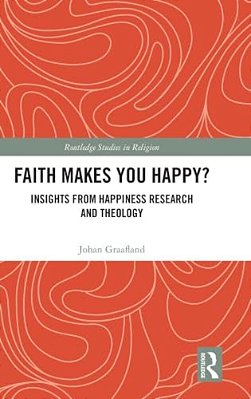 Faith Makes You Happy?: Insights From Happiness Research And Theology-..