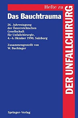 Das Bauchtrauma: 26. Jahrestagung Der Österreichischen Gesellschaft Für Unfallchirurgie, 4.-6. Oktober 1990, Salzburg-..