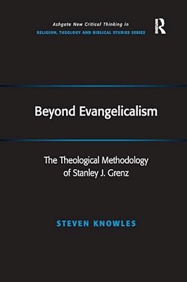 Beyond Evangelicalism: The Theological Methodology Of Stanley J. Grenz-..