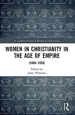 Women In Christianity In The Age Of Empire: (1800-1920)-..